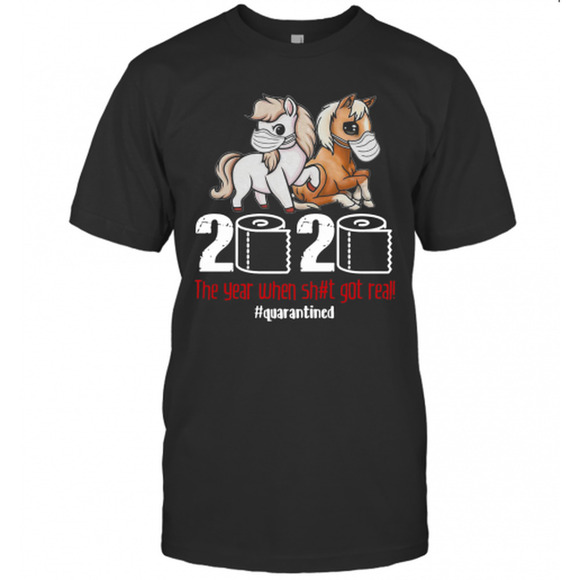 Pony Horse 2020 The Year When Got Real Quarantined T-Shirt - Picture 1 of 4